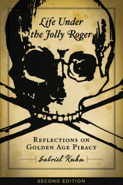Life Under the Jolly Roger: Reflections on Golden Age Piracy - Paperback