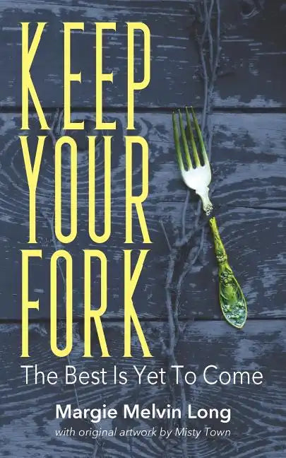 Keep Your Fork: The Best Is Yet To Come - Paperback
