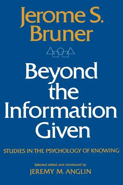 Beyond the Information Given: Studies in the Psychology of Knowing - Paperback