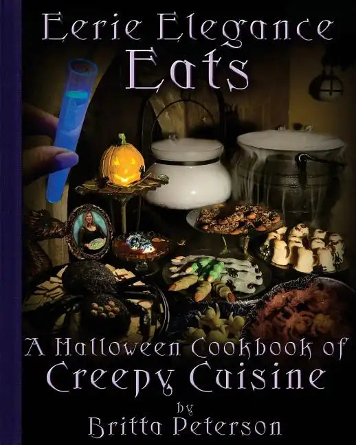 Eerie Elegance Eats: A Halloween Cookbook of Creepy Cuisine - Paperback