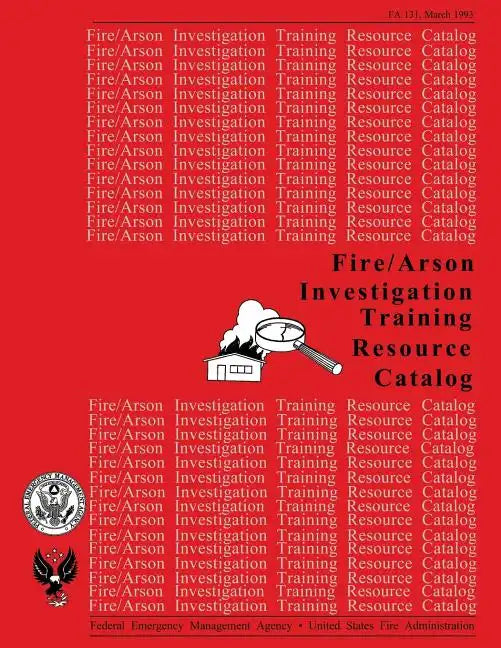 Fire /Arson Investigation Training Resource Catalog - Paperback