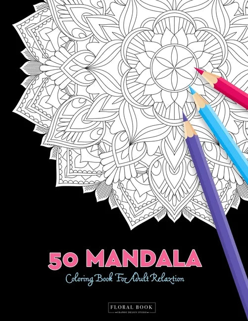 50 Mandala Coloring Book For Adult Relaxation: 50 Creative Coloring Pages For Meditation, Relaxing, Stress Relieving And Happiness (Large Page 8.5"x8. - Paperback