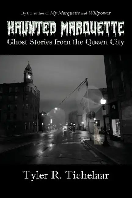 Haunted Marquette: Ghost Stories from the Queen City - Paperback