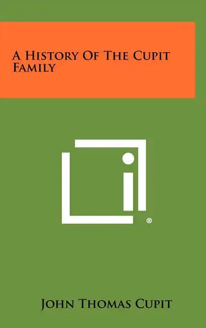 A History Of The Cupit Family - Hardcover