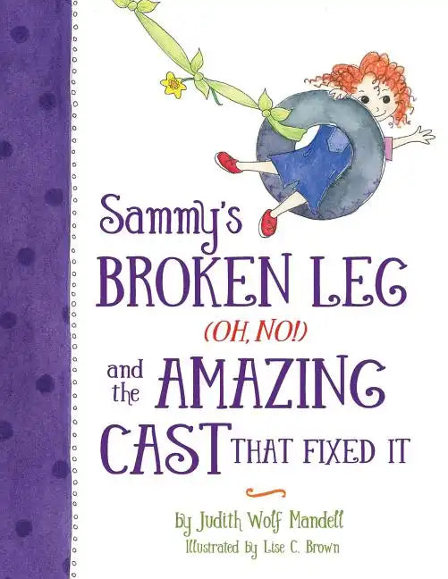Sammy's Broken Leg (Oh, No!) and the Amazing Cast That Fixed It - Paperback
