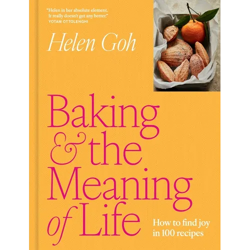 Baking and the Meaning of Life: How to Find Joy in 100 Recipes - Hardcover