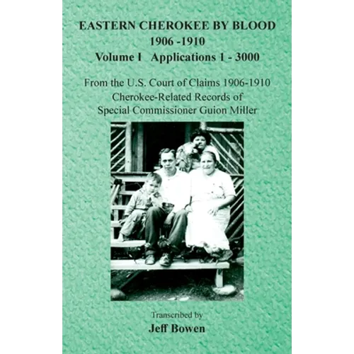 Eastern Cherokee By Blood, 1906-1910: Volume I Applications 1-3000 - Paperback