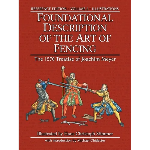 Foundational Description of the Art of Fencing: The 1570 Treatise of Joachim Meyer (Reference Edition Vol. 2) - Paperback