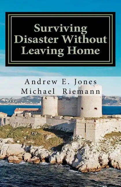 Surviving Disaster Without Leaving Home - Paperback
