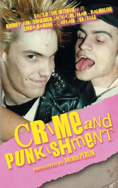 Crime and PUNKishment: Exclusive Interviews with Rodney Bingenheimer, Jack Grisham, Palmolive of the Slits, Linda Ramone and Captain Sensible - Paperback