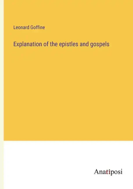 Explanation of the epistles and gospels - Paperback