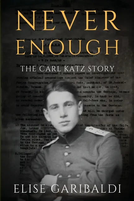 Never Enough: The Carl Katz Story - A Man Hunted by the Nazis Long After the Fall of the Third Reich - Paperback