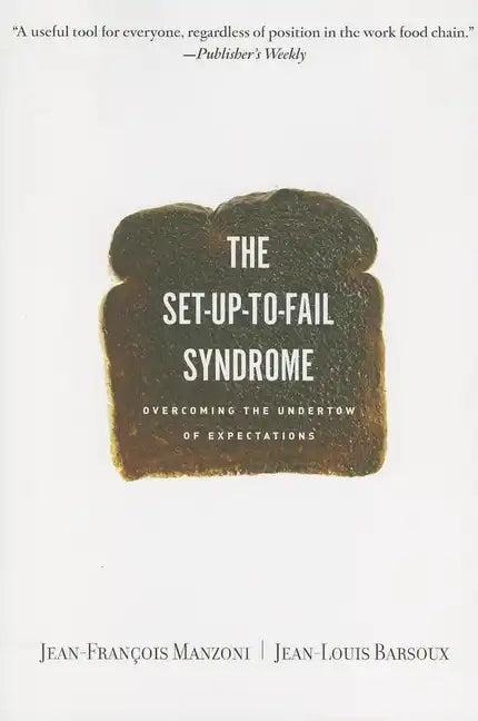 Set-Up-To-Fail Syndrome: Overcoming the Undertow of Expectations - Paperback