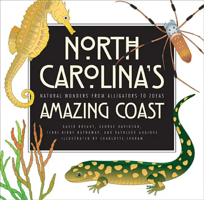 North Carolina's Amazing Coast: Natural Wonders from Alligators to Zoeas - Paperback