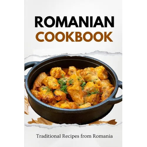 Romanian Cookbook: Traditional Recipes from Romania - Paperback