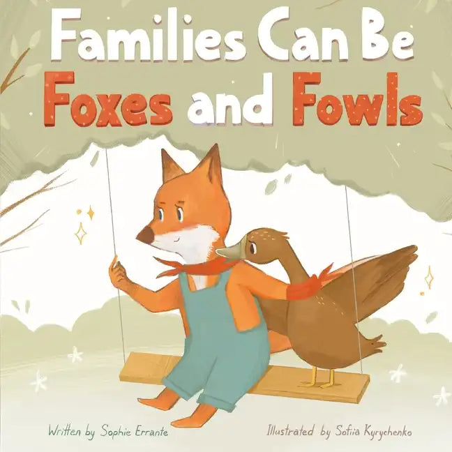 Families Can Be Foxes and Fowls: Children's Book About Family Diversity And Kindness - Paperback