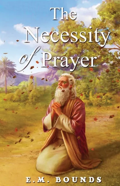 The Necessity Of Prayer - Paperback