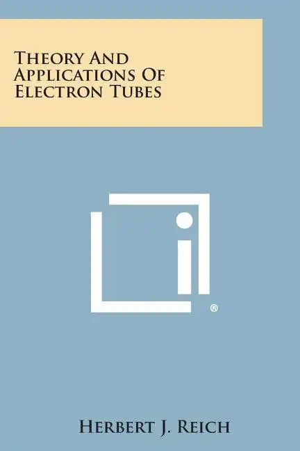 Theory and Applications of Electron Tubes - Paperback