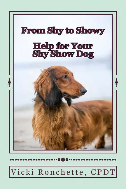 From Shy to Showy: Help for your shy show dog - Paperback