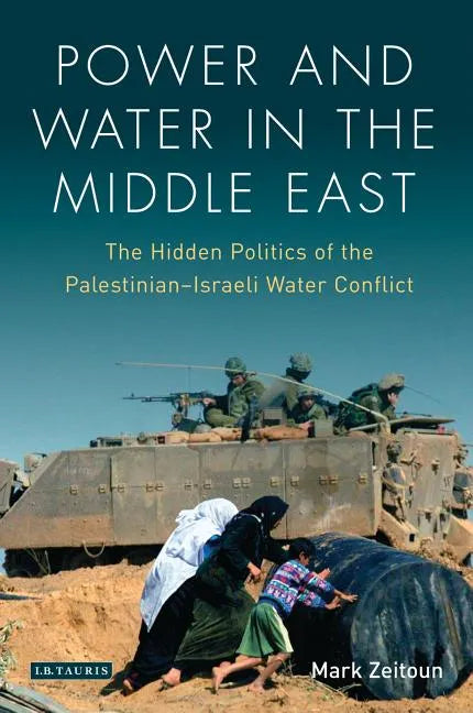 Power and Water in the Middle East: The Hidden Politics of the Palestinian-Israeli Water Conflict - Paperback