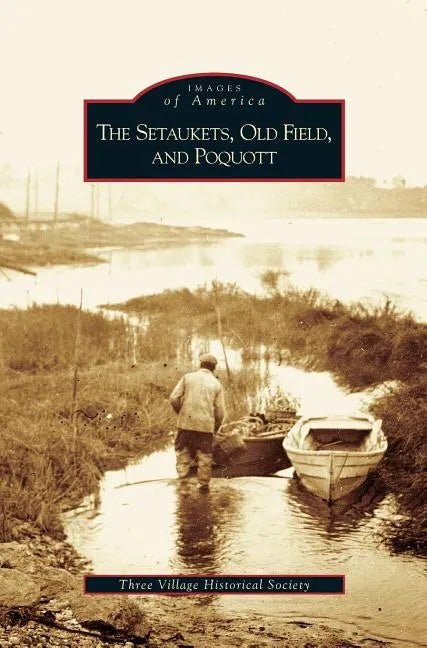 Setaukets, Old Field, and Poquott - Hardcover
