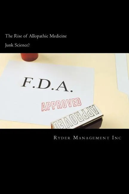 Junk Science and the Rise of Allopathic Medicine - Paperback