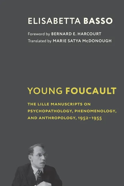 Young Foucault: The Lille Manuscripts on Psychopathology, Phenomenology, and Anthropology, 1952-1955 - Paperback