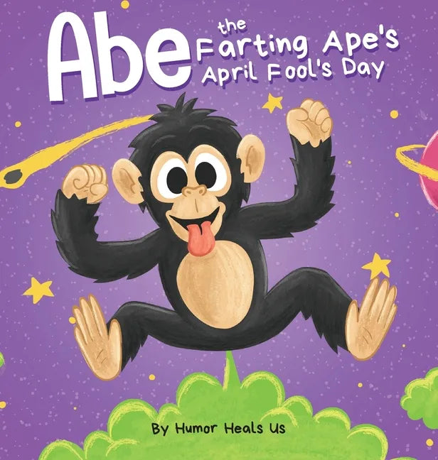 Abe the Farting Ape's April Fool's Day: A Funny Picture Book About an Ape Who Farts For Kids and Adults, Perfect April Fool's Day Gift for Boys and Gi - Hardcover