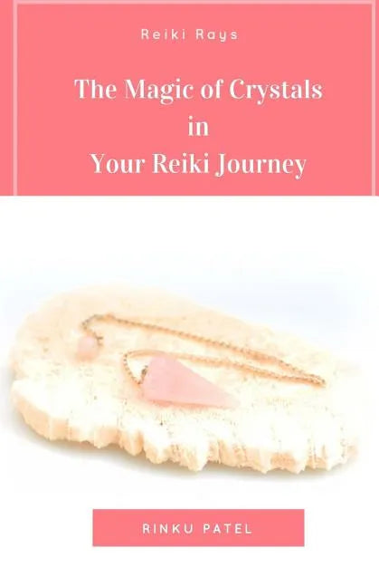 The Magic of Crystals in Your Reiki Journey - Paperback
