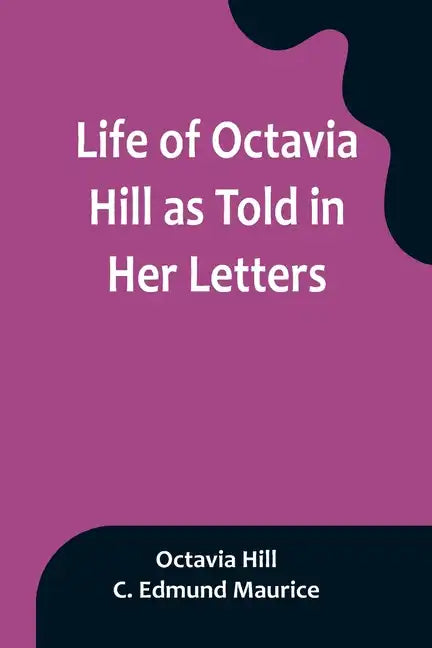 Life of Octavia Hill as Told in Her Letters - Paperback