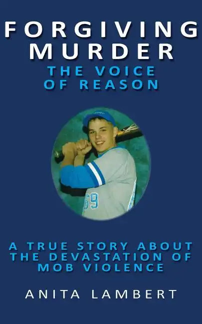 Forgiving Murder - The Voice of Reason: A True Story About The Devastation of Mob Violence - Paperback