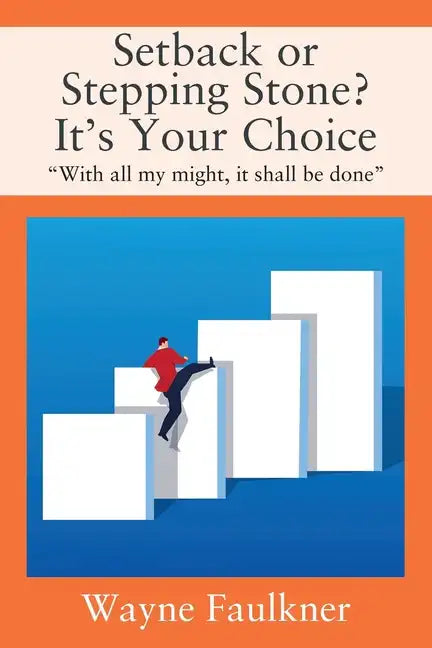 Setback or Stepping Stone? It's Your Choice: "With all my might, it shall be done" - Paperback