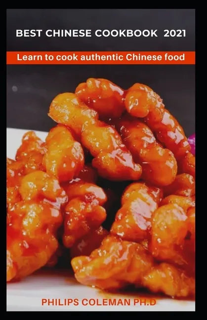 Best Chinese Cookbook 2021: Learn to cook authentic Chinese food - Paperback