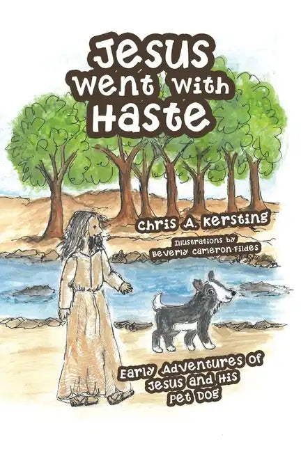 Jesus Went with Haste: Early Adventures of Jesus and His Pet Dog - Paperback