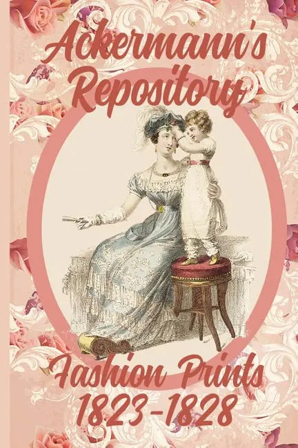 Ackermann's Repository Fashion Prints 1823-1828 - Paperback