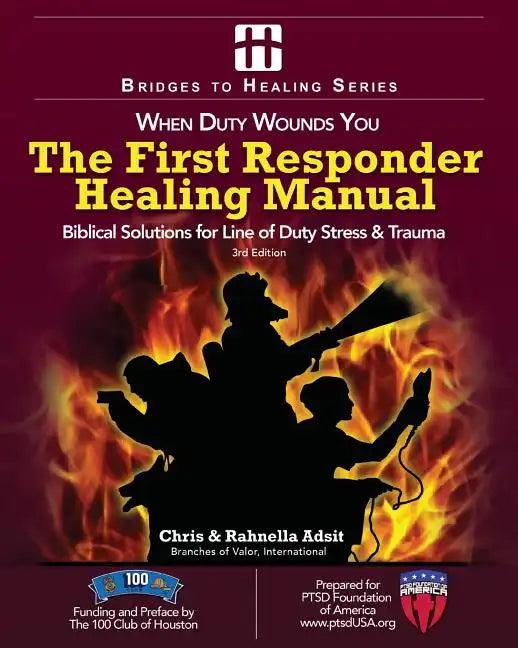 The First Responder Healing Manual: Biblical Solutions for Line of Duty Stress & Trauma - Paperback