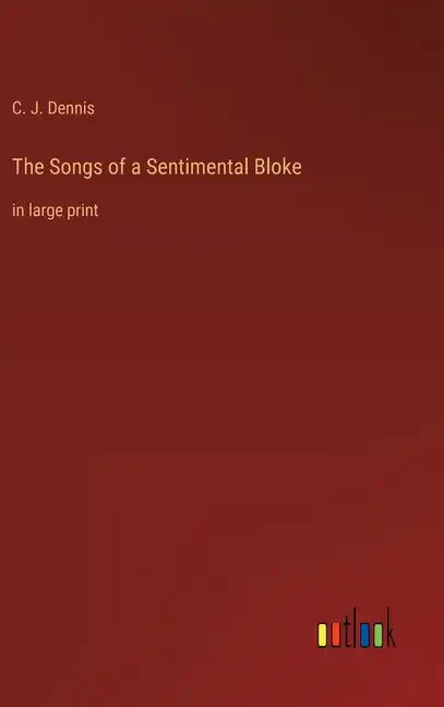 The Songs of a Sentimental Bloke: in large print - Hardcover