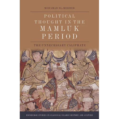 Political Thought in the Mamluk Period: The Unnecessary Caliphate - Paperback