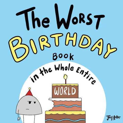 The Worst Birthday Book in the Whole Entire World: A Seriously Silly Story for Kids - Paperback