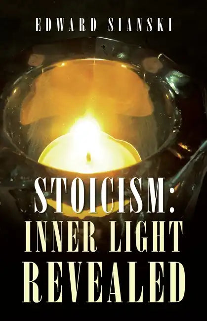 Stoicism: Inner Light Revealed - Paperback
