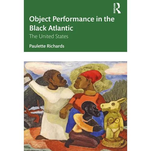 Object Performance in the Black Atlantic: The United States - Paperback