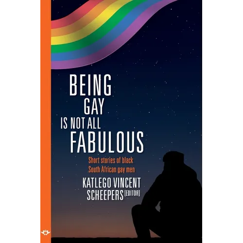 Being Gay is not all fabulous: Short stories of black South African gay men - Paperback