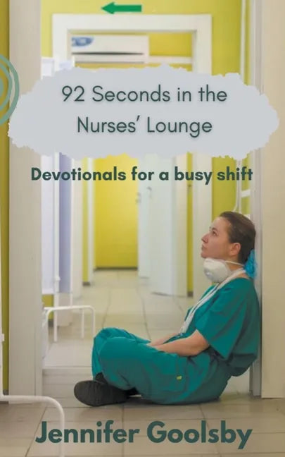 92 Seconds in the Nurses' Lounge - Devotionals for a Busy Shift - Paperback