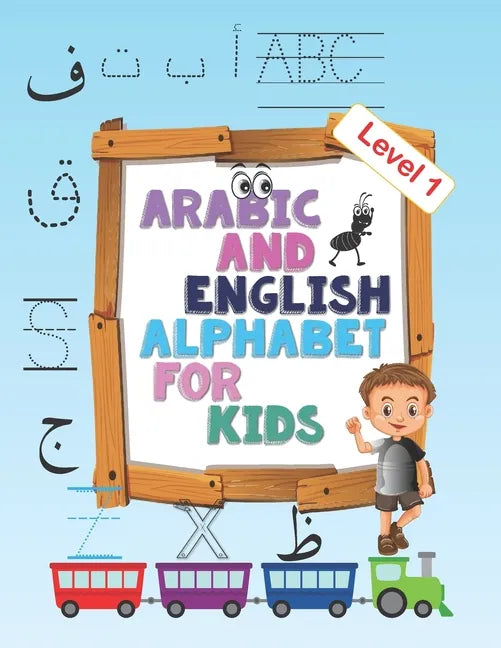Arabic and English Alphabet for kids level 1: Arabic and English Alphabet for kids level 1, ages 2-5, practice, learning arabic language of the quran, - Paperback