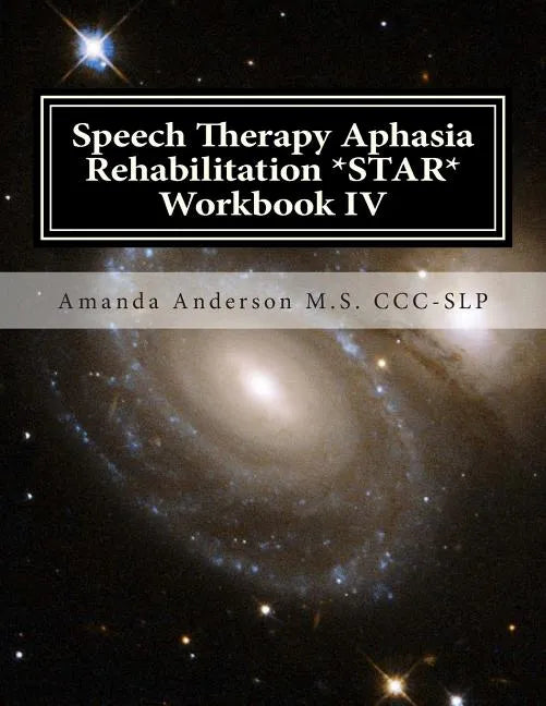 Speech Therapy Aphasia Rehabilitation *STAR* Workbook IV: Activities of Daily Living for: Attention, Cognition, Memory and Problem Solving - Paperback