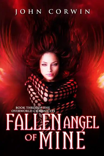 Fallen Angel of Mine: Book Three of the Overworld Chronicles - Paperback