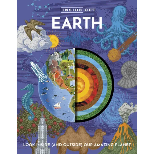 Inside Out Earth: Look Inside (and Outside) Our Amazing Planet - Hardcover