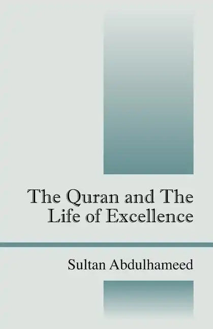 The Quran and the Life of Excellence - Paperback