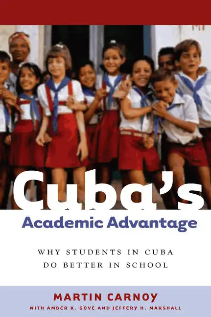 Cuba's Academic Advantage: Why Students in Cuba Do Better in School - Paperback
