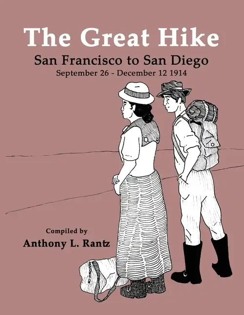 The Great Hike: San Francisco to San Diego, September 26 - December 12, 1914 - Paperback